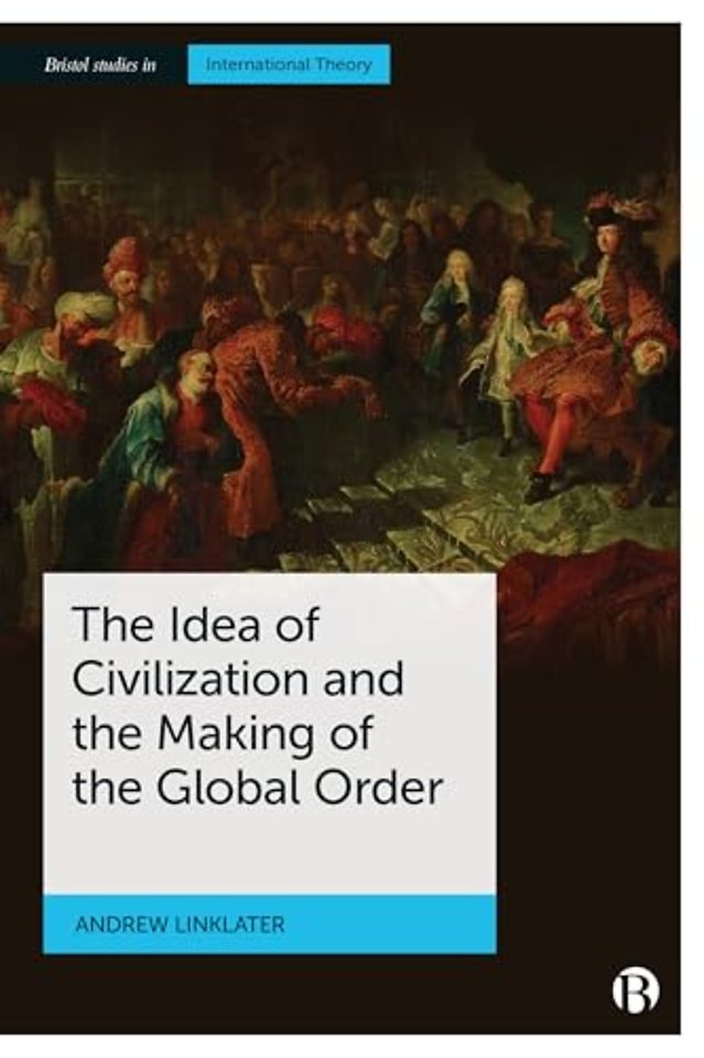 Idea of Civilization and the Making of the Global Order