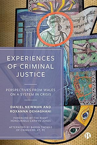 Experiences of Criminal Justice – Perspectives Fro m Wales on a System in Crisis