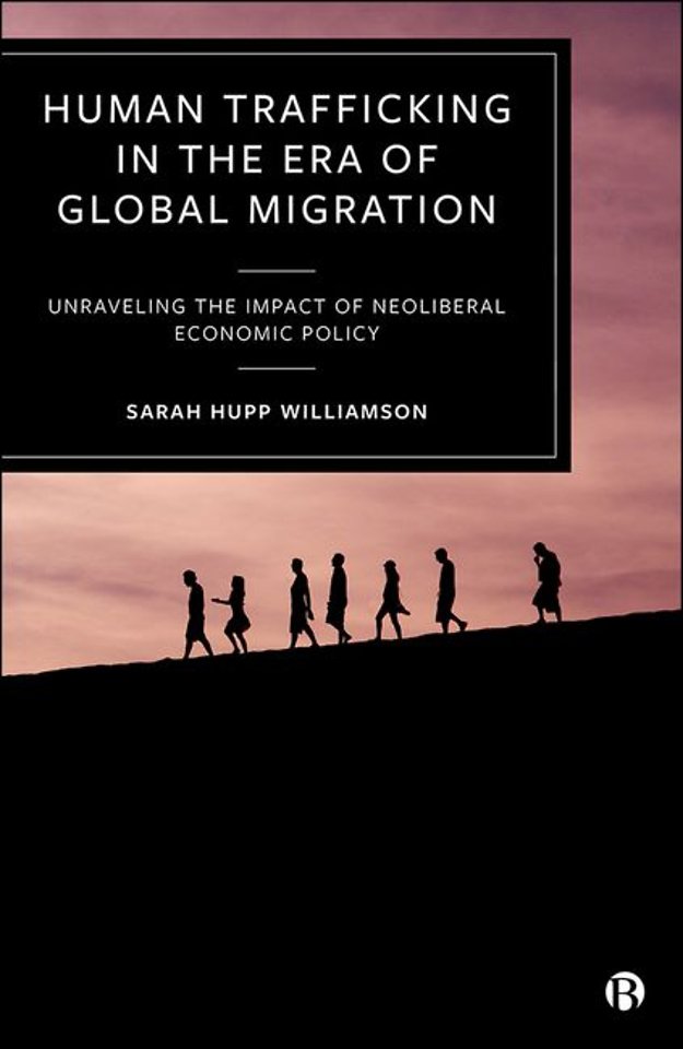 Human Trafficking in the Era of Global Migration –  Unraveling the Impact of Neoliberal Economic Policy