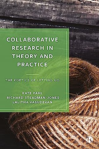 Collaborative Research in Theory and Practice – The Poetics of Letting Go