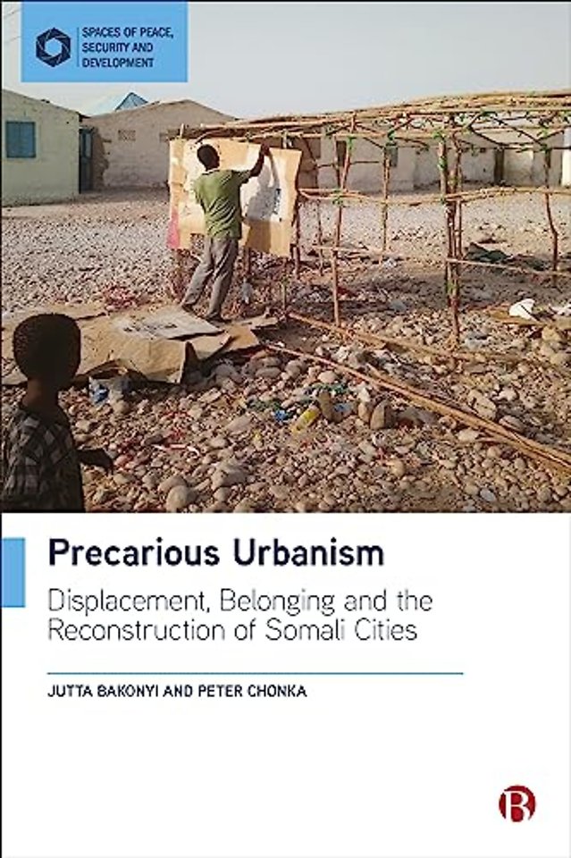 Precarious Urbanism – Displacement, Belonging and the Reconstruction of Somali Cities