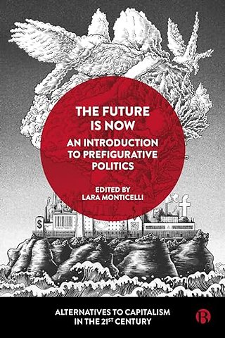 Future Is Now: An Introduction to Prefigurative Politics