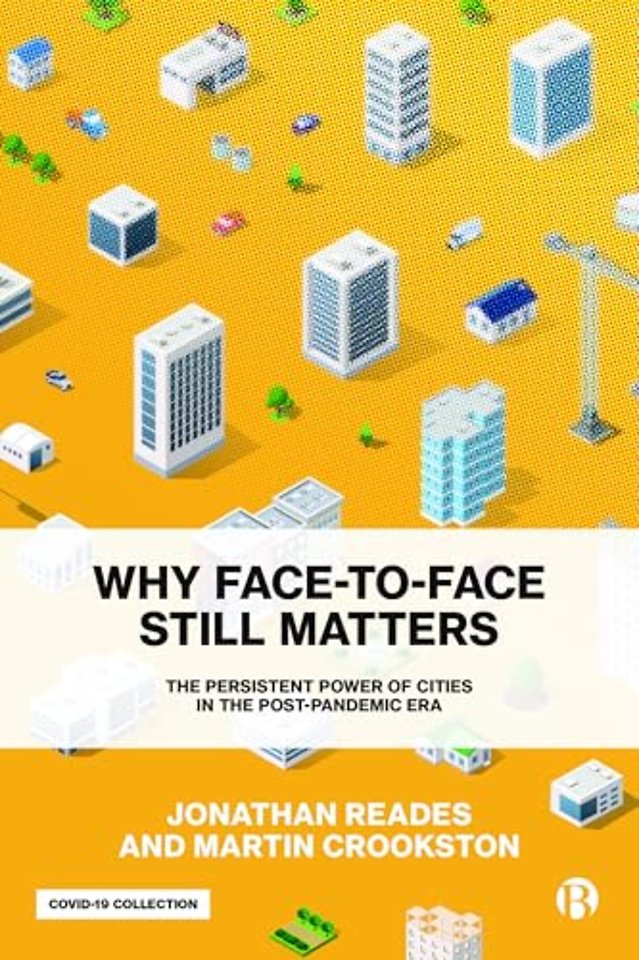 Why Face–to–Face Still Matters – The Persistent Power of Cities in the Post–Pandemic Era