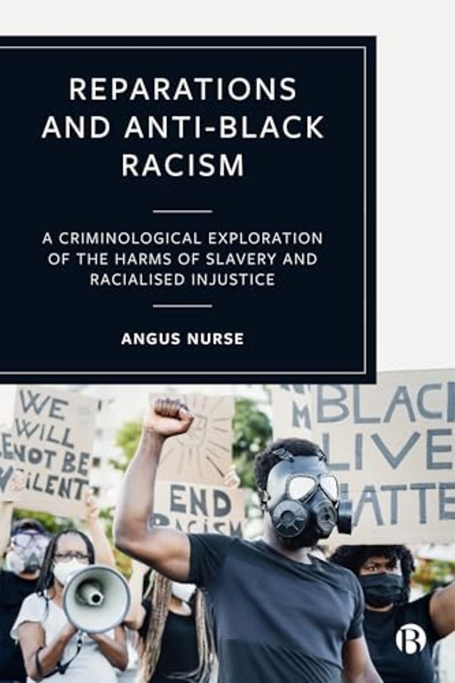 Reparations and Anti–Black Racism – A Criminological Exploration of the Harms of Slavery and Racialized Injustice