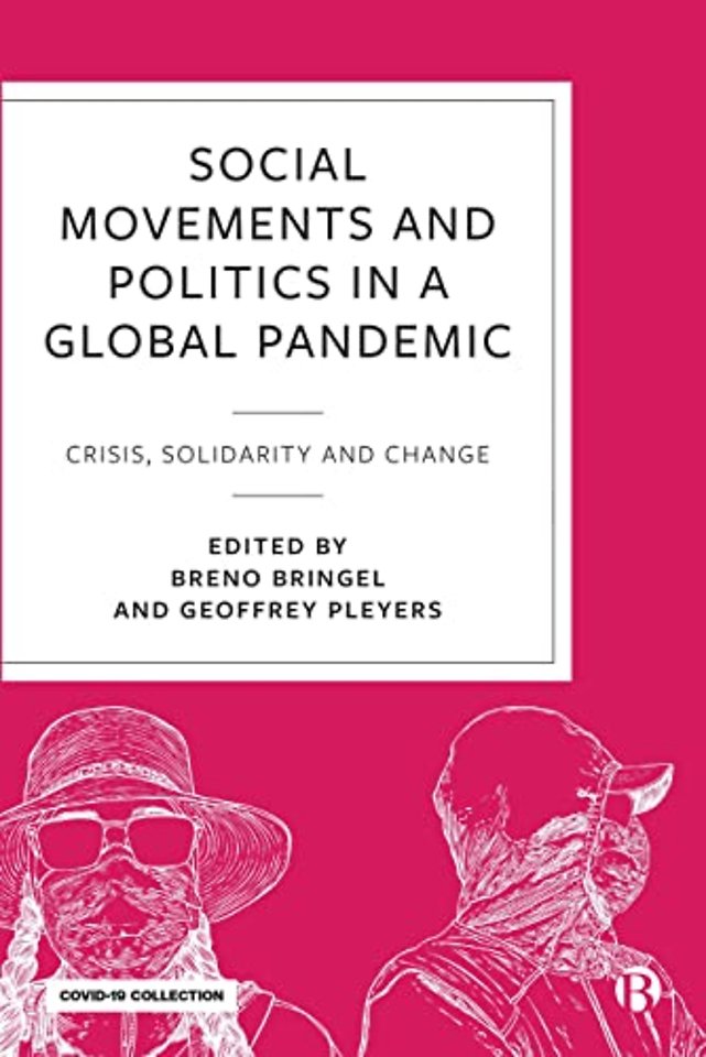 Social Movements and Politics During COVID–19 – Crisis, Solidarity and Change in a Global Pandemic