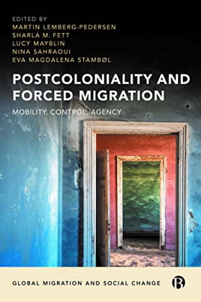Postcoloniality and Forced Migration – Mobility, Control, Agency