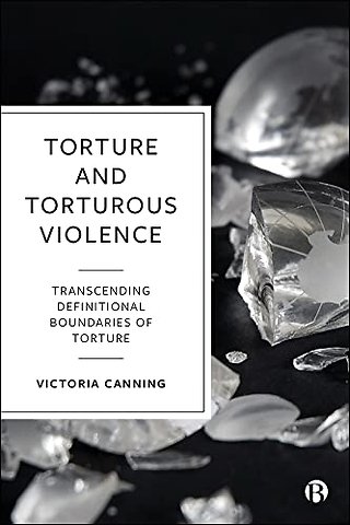 Torture and Torturous Violence – Transcending Definitions of Torture