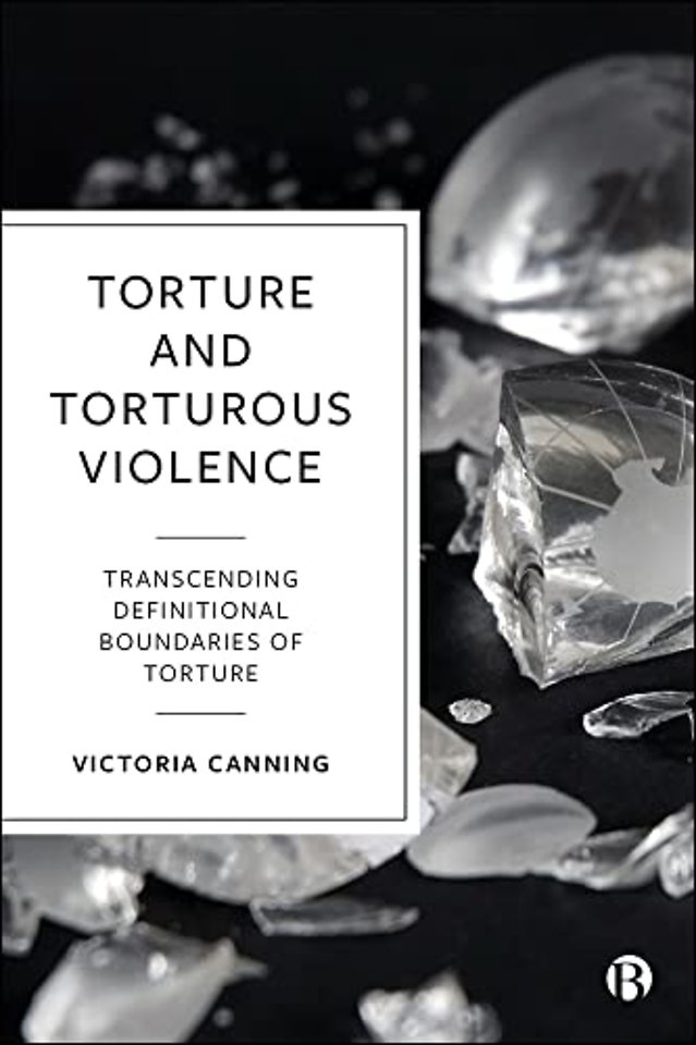 Torture and Torturous Violence – Transcending Definitions of Torture