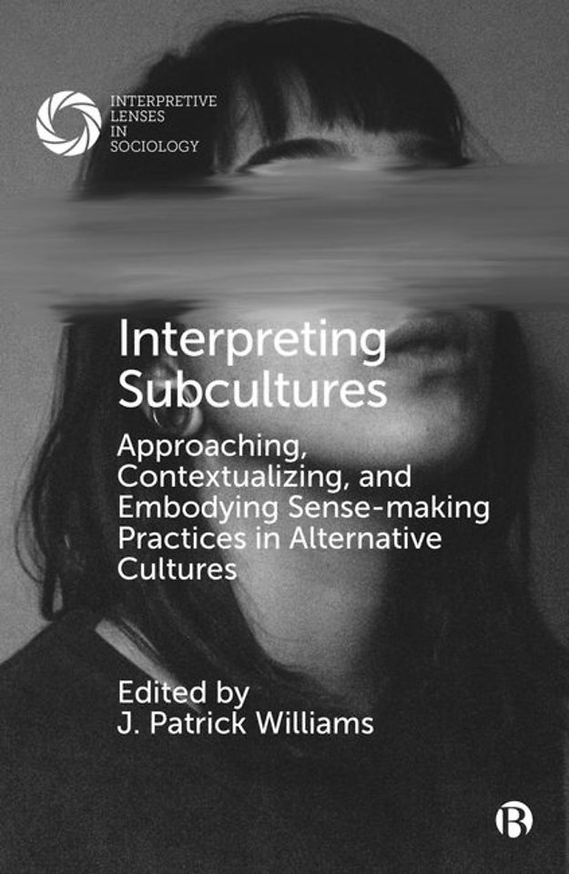 Interpreting Subcultures – Approaching, Contextualizing, and Embodying Sense–Making Practices in Alternative Cultures