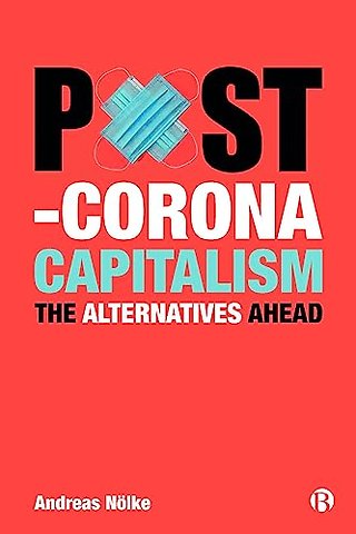 Post–Corona Capitalism – The Alternatives Ahead