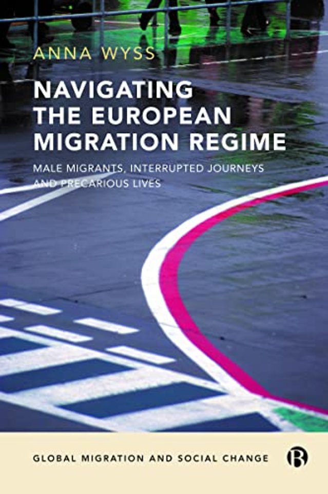 Navigating the European Migration Regime – Male Migrants, Interrupted Journeys and Precarious Lives