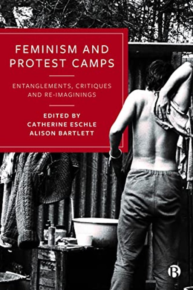 Feminism and Protest Camps – Entanglements, Critiques and Re–Imaginings