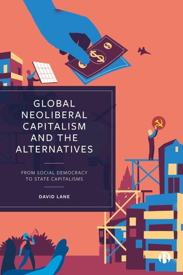 Global Neoliberal Capitalism and the Alternative – From Social Democracy to State Capitalisms