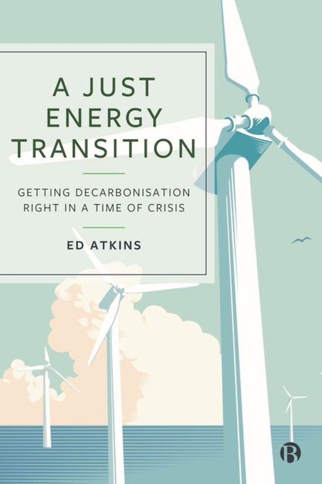 A Just Energy Transition – Getting Decarbonisation  Right in a Time of Crisis