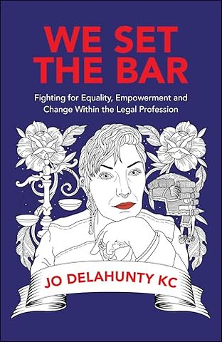 We Set the Bar – Fighting for Equality, Empowerment and Change within the Legal Profession