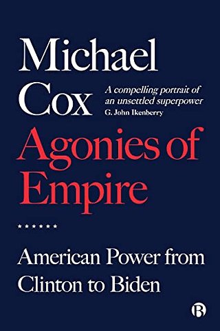 Agonies of Empire – American Power from Clinton to Biden