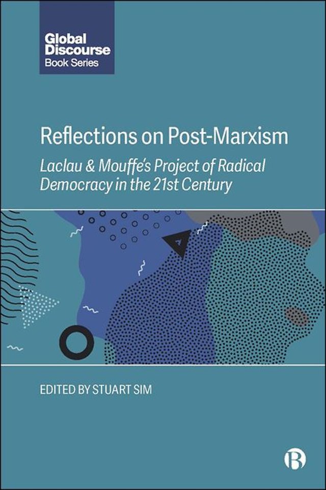Reflections on Post–Marxism – Laclau and Mouffe`s Project of Radical Democracy in the 21st Century