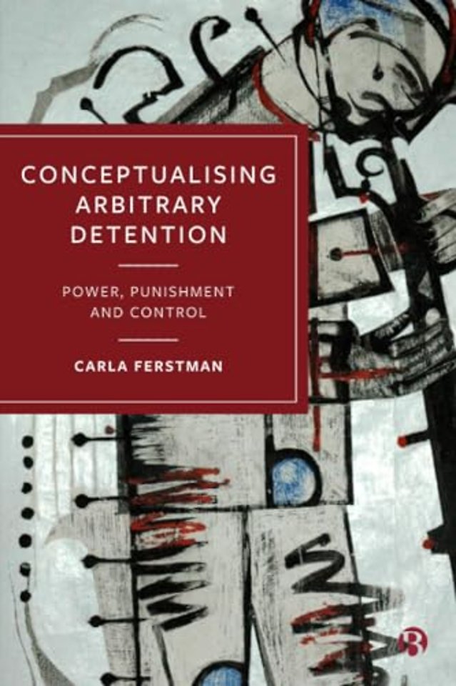 Conceptualising Arbitrary Detention – Power, Punishment and Control