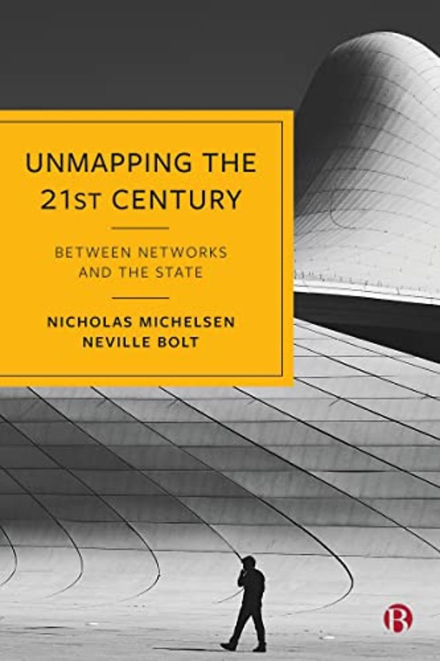 Unmapping the 21st Century – Between Networks and the State