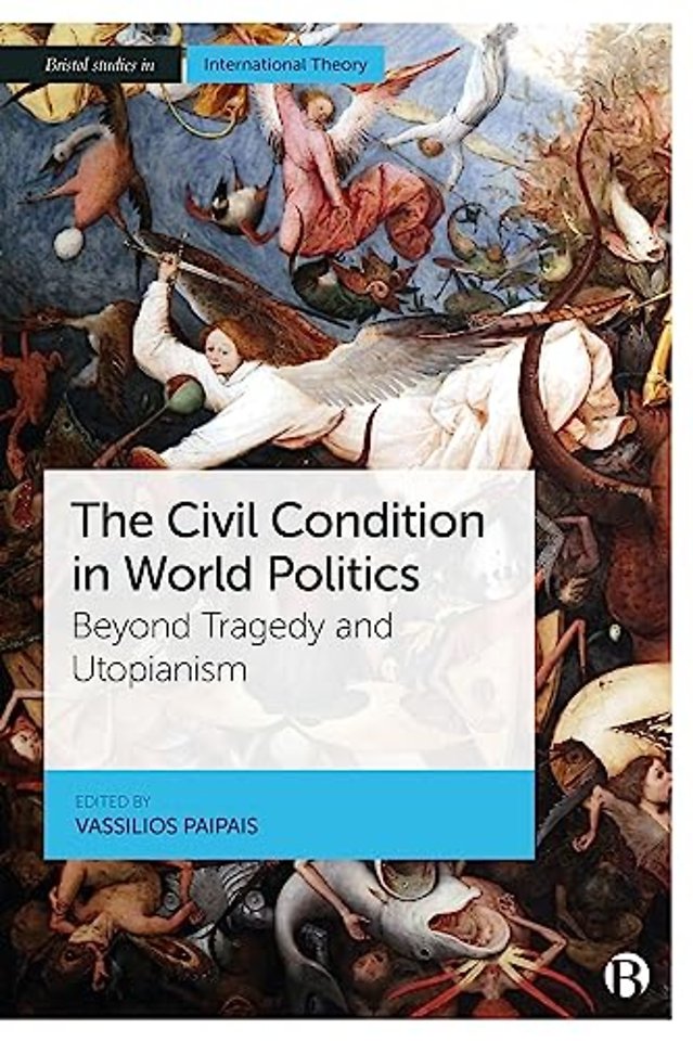 Civil Condition in World Politics – Beyond Tragedy and Utopianism