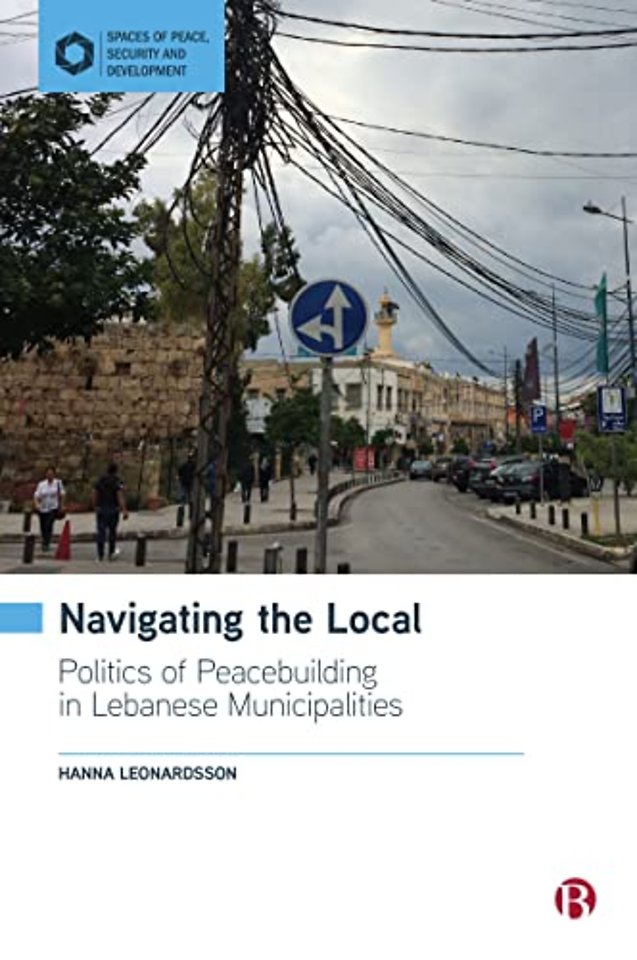 Navigating the Local – Politics of Peacebuilding in Lebanese Municipalities