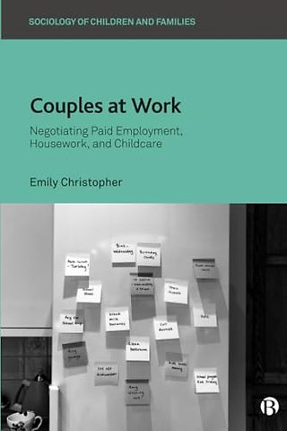 Couples at Work – Negotiating Paid Employment, Housework, and Childcare