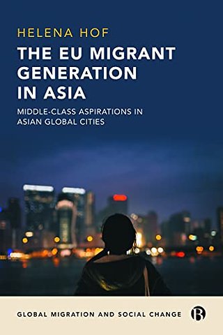 EU Migrant Generation in Asia – Middle–Class Aspirations in Asian Global Cities