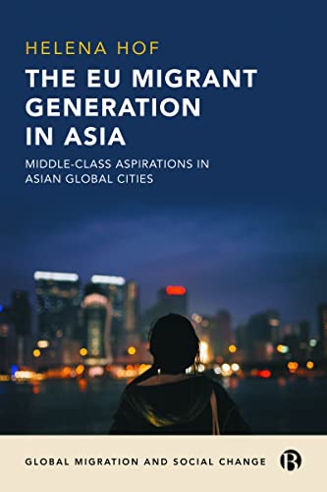 EU Migrant Generation in Asia – Middle–Class Aspirations in Asian Global Cities