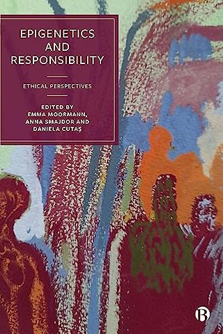 Epigenetics and Responsibility – Ethical Perspectives