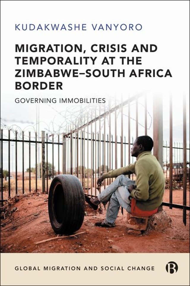 Migration, Crisis and Temporality at the Zimbabw – Governing Immobilities