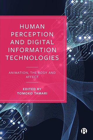 Human Perception and Digital Information Technol – Animation, the Body, and Affect