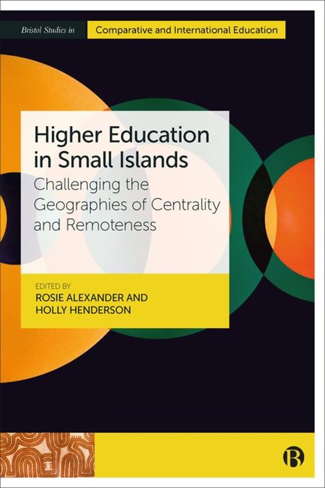 Higher Education in Small Islands – Challenging the Geographies of Centrality and Remoteness