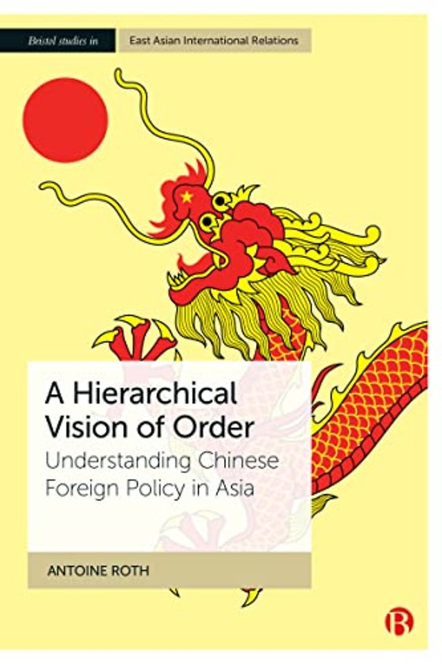 Hierarchical Vision of Order – Understanding Chinese Foreign Policy in Asia