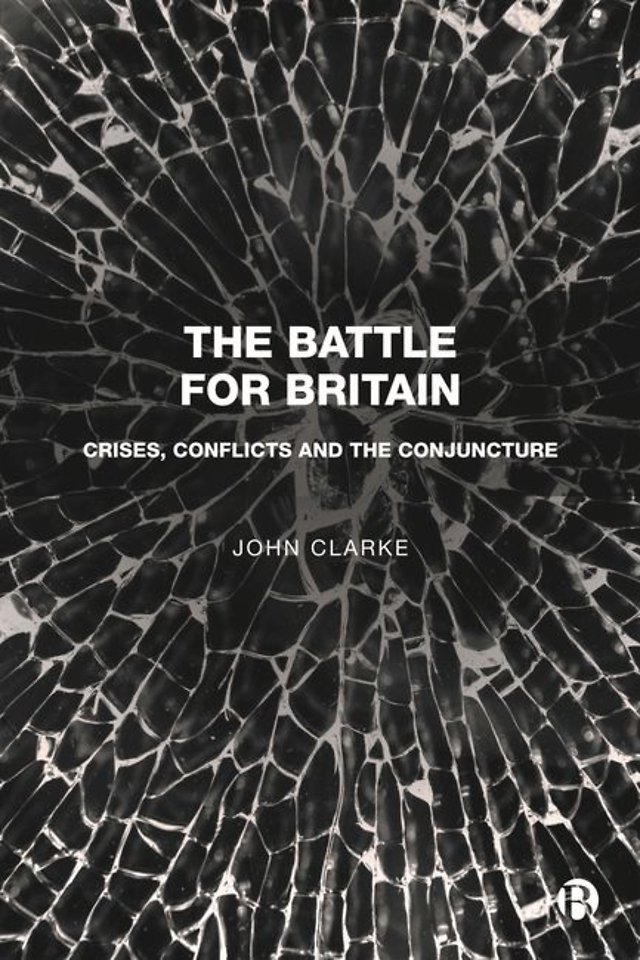 Battle for Britain – Crises, Conflicts and the Conjuncture