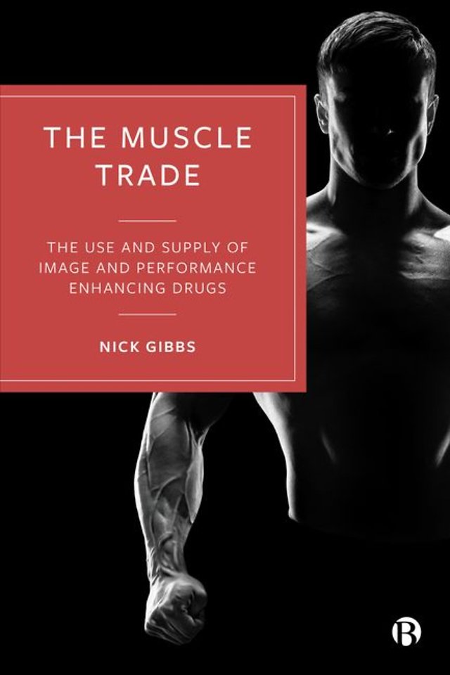 Muscle Trade – The Use and Supply of Image and Performance Enhancing Drugs