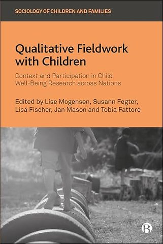 Qualitative Fieldwork with Children – Context and Participation in Child Well–Being Research across Nations