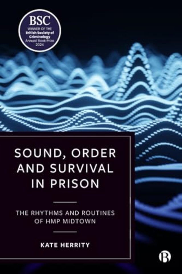 Sound, Order and Survival in Prison The Rhythms and Routines of HMP Midtown