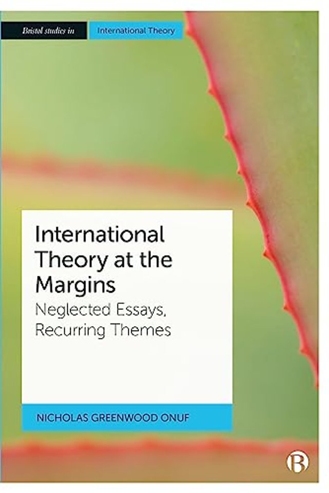 International Theory at the Margins – Neglected Essays, Recurring Themes