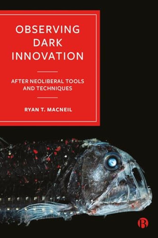 Observing Dark Innovation – After Neoliberal Tools and Techniques
