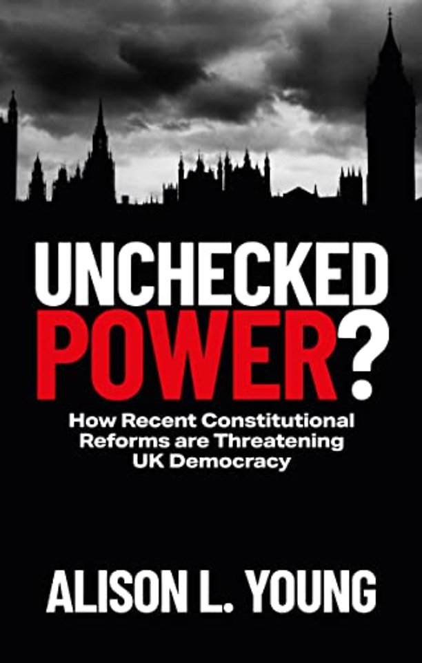 Unchecked Power? – How Recent Constitutional Reforms Are Threatening UK Democracy