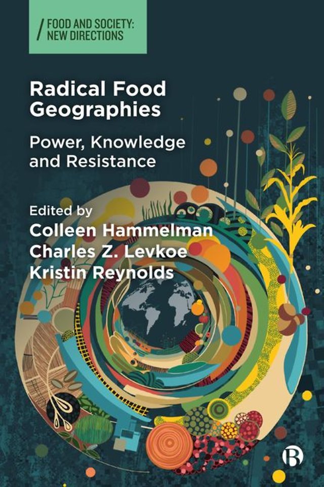 Radical Food Geographies – Power, Knowledge and Resistance