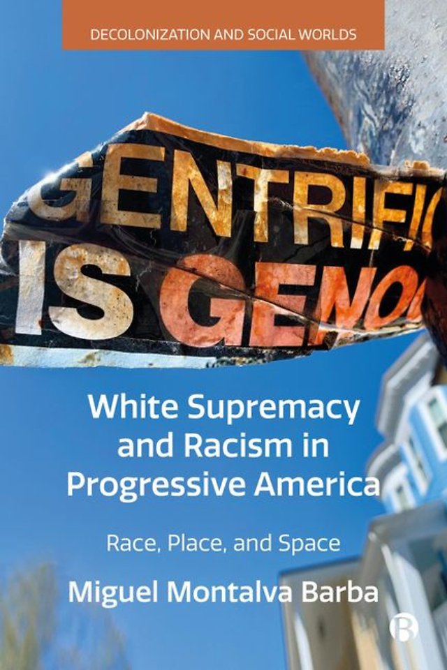 White Supremacy and Racism in Progressive Americ – Race, Place, and Space