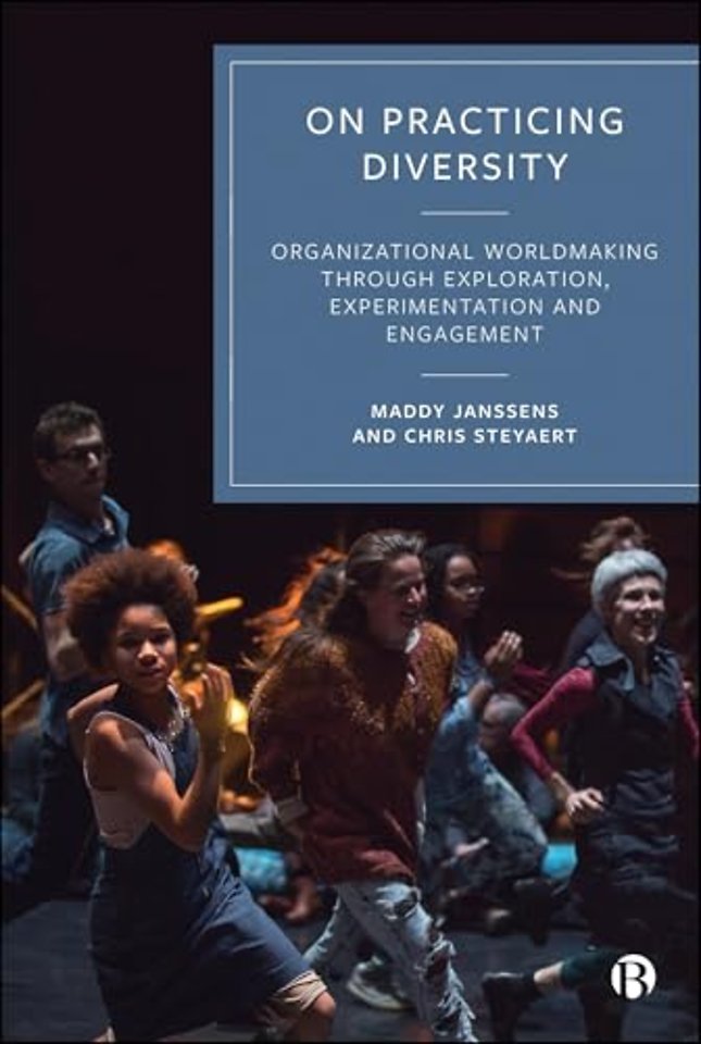 On Practicing Diversity – Organizational Worldmaking through Exploration, Experimentation, and Engagement