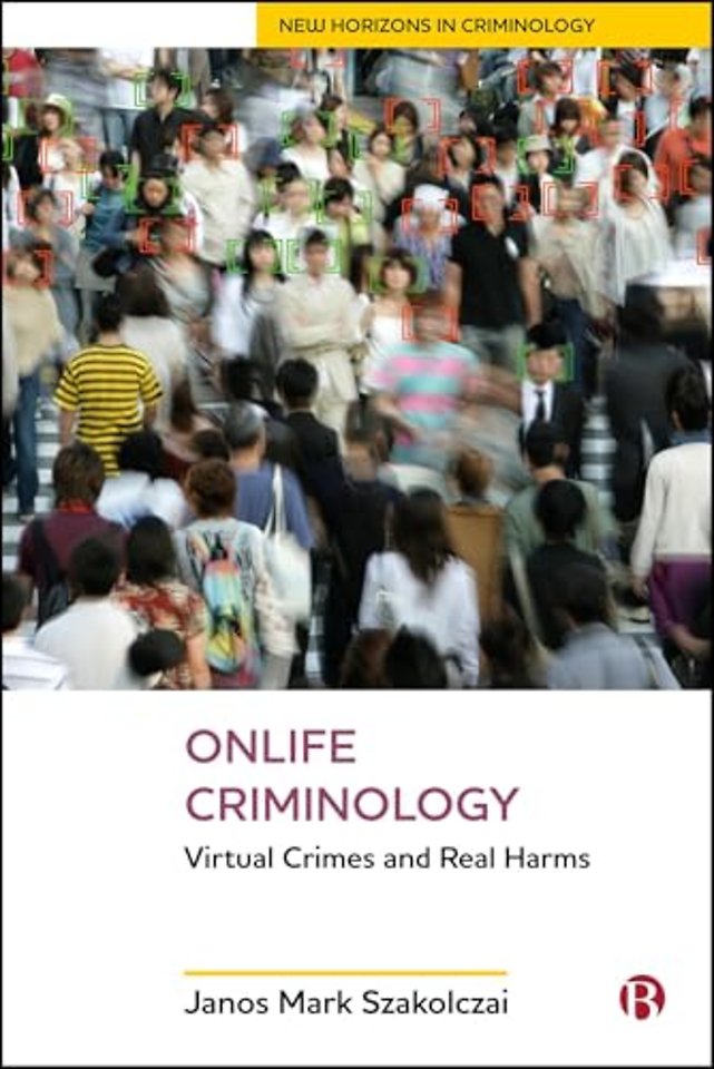 Onlife Criminology – Virtual Crimes and Real Harms