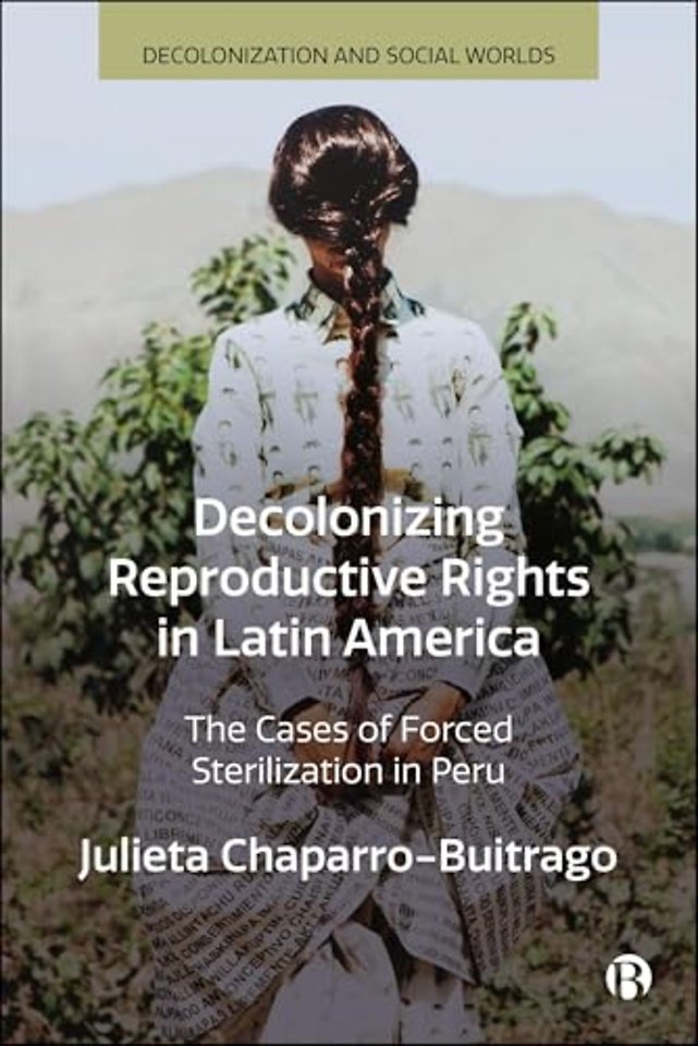 Decolonizing Reproductive Rights in Latin Americ – The Cases of Forced Sterilization in Peru