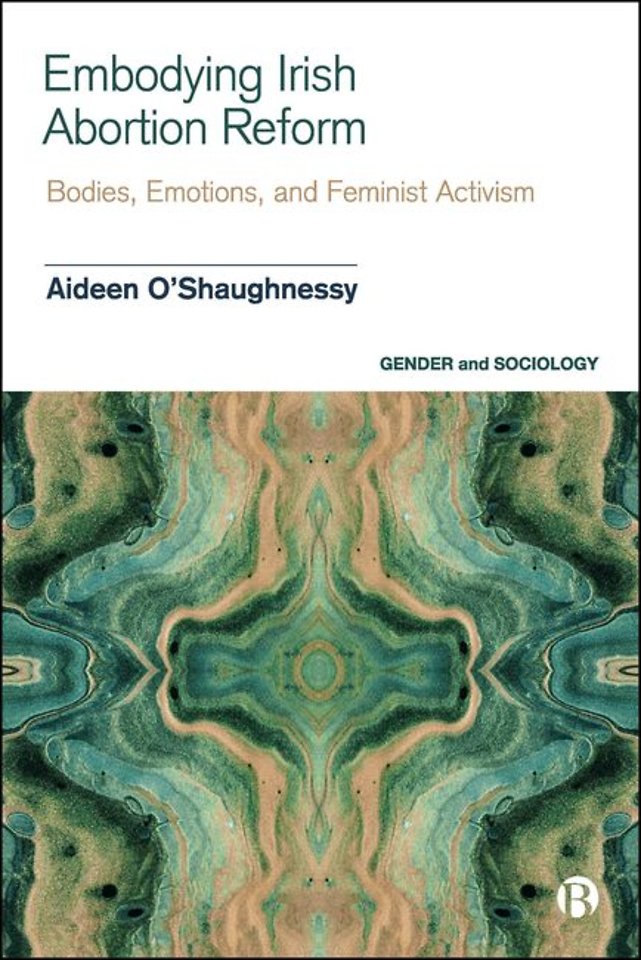 Embodying Irish Abortion Reform – Bodies, Emotions, and Feminist Activism