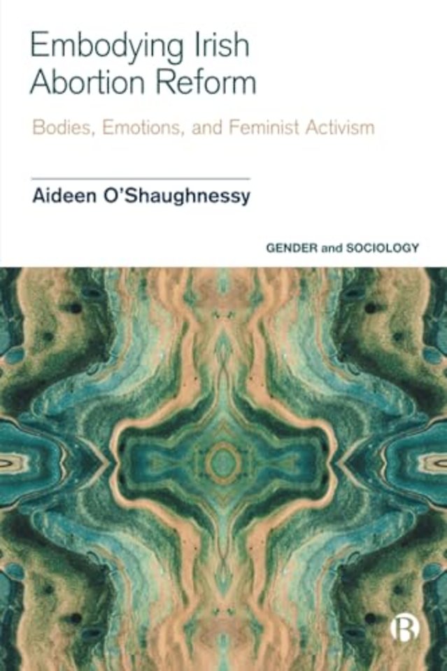Embodying Irish Abortion Reform – Bodies, Emotions, and Feminist Activism