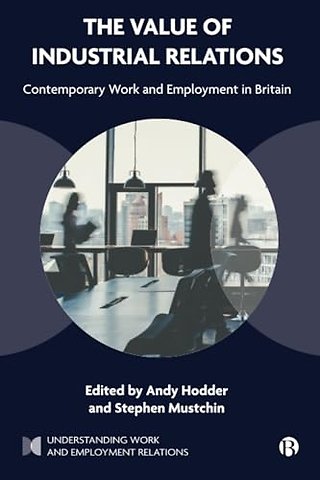Value of Industrial Relations – Contemporary Work and Employment in Britain