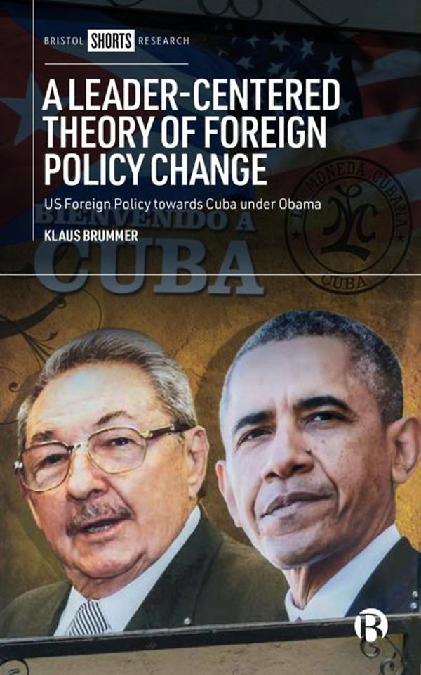 Leader–Centered Theory of Foreign Policy Change – U.S. Foreign Policy toward Cuba under Obama