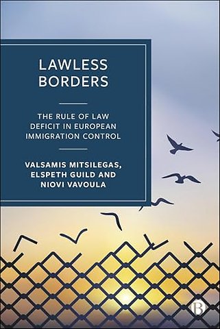 Lawless Borders The Rule of Law Deficit in Immigration Control